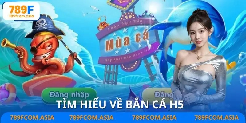 Khái quát bắn cá H5